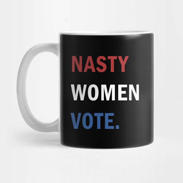 Nasty Women Vote by valentinahramov